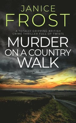 Janice Frost - MURDER ON A COUNTRY WALK a totally gripping British crime thriller full of twists, Häftad