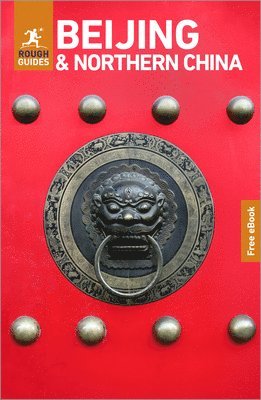 Rough Guides, Thomas Bird, Christopher Cottrell, Terry Duckham, Andrew Wells-Qu - Rough Guides Beijing and Northern China: Travel Guide with eBook, Häftad