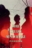 Peter Raposo - Some Dreams Must Change, Häftad. Tillgänglighet: Lägg i varukorg