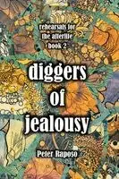 Peter Raposo - Diggers Of Jealousy, Häftad. Tillgänglighet: Lägg i varukorg