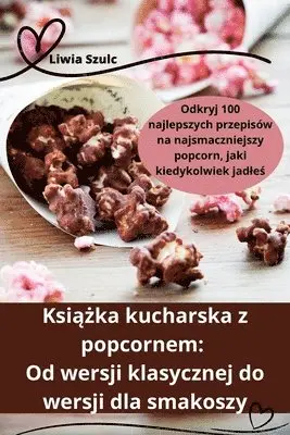 Liwia Szulc - Książka kucharska z popcornem, Häftad. Tillgänglighet: Lägg i varukorg