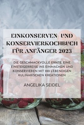 Angelika Seidel - Einkonserven- Und Konservierkochbuch Für Anfänger 2023, Häftad. Tillgänglighet: Lägg i varukorg