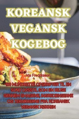 Ida Fredriksson - Koreansk Vegansk Kogebog, Häftad