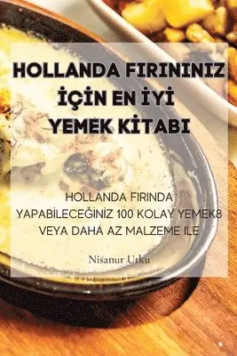 Nisanur Utku - Hollanda Firininiz İçİn En İyİ Yemek Kİtabi, Häftad. Tillgänglighet: Tillfälligt slut