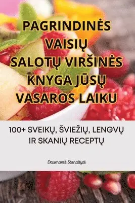 Pagrindines VaisiŲ SalotŲ Virsines Knyga JŪsŲ Vasaros Laiku