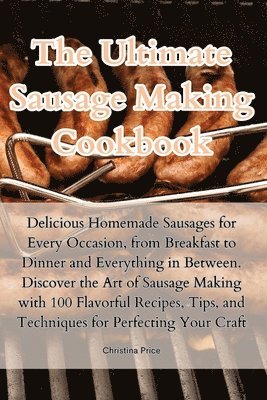 Ultimate Sausage Making Cookbook