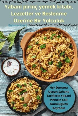 Emine Kurt - Yabani pirinç yemek kitabı, Lezzetler ve Beslenme Üzerine Bir Yolculuk, Häftad. Tillgänglighet: Lägg i varukorg