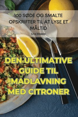 Liva Jönsson - Den Ultimative Guiden Til Madlavning Med Citroner, Häftad. Tillgänglighet: Tillfälligt slut