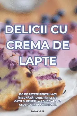 Delia Chirilă - Delicii Cu Crema de Lapte, Häftad. Tillgänglighet: Tillfälligt slut
