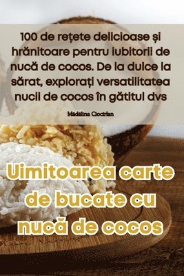 Mădălina Ciocîrlan - Uimitoarea carte de bucate cu nucă de cocos, Häftad. Tillgänglighet: Lägg i varukorg
