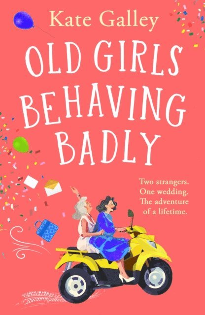 Kate Galley - Old Girls Behaving Badly, E-bok