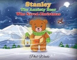 Phil Wade - Stanley the Anxiety Bear Who Saved Christmas, Häftad
