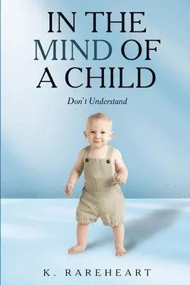 K Rareheart - In the Mind Of a Child, Häftad. Tillgänglighet: Lägg i varukorg