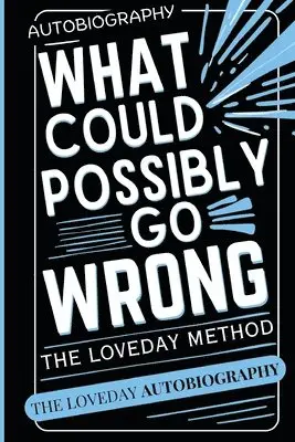 Geoffrey Loveday - What Could Possibly Go Wrong? My Life's Journey.Author of The Loveday Method, Häftad. Tillgänglighet: Lägg i varukorg