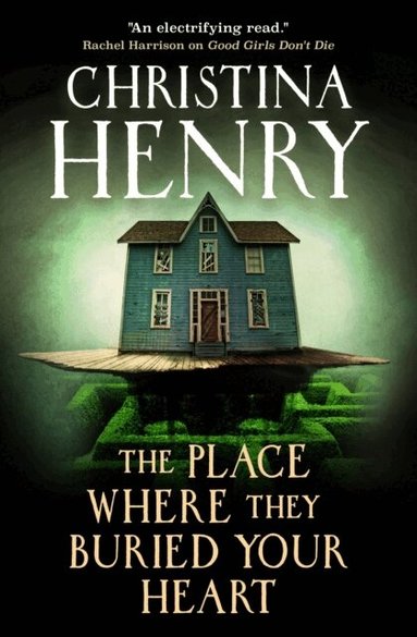 Christina Henry - Place Where They Buried Your Heart, Häftad