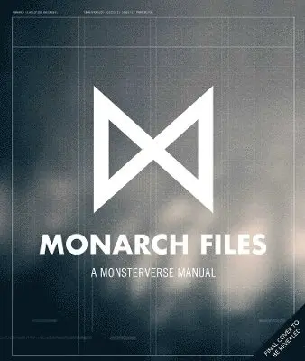 Monarch Files: A Monsterverse Manual