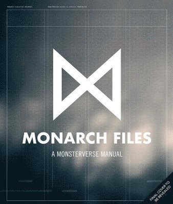 Titan Books - Monarch Files: A Monsterverse Manual, Inbunden
