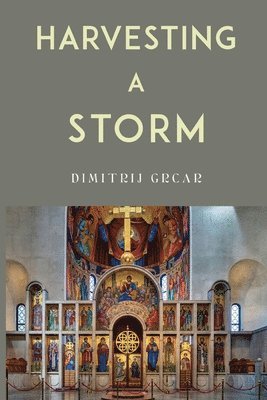 Dimitrij Grcar - Harvesting a Storm, Häftad