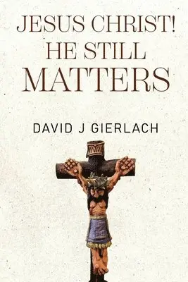 Jesus Christ! He Still Matters