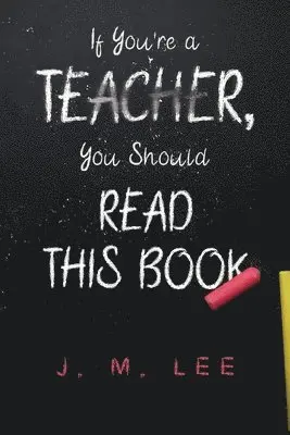 J. M. Lee - If You're a Teacher, You Should Read This Book, Häftad. Tillgänglighet: Lägg i varukorg