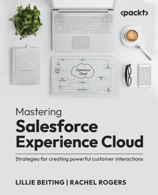 Rachel Rogers, Lillie Beiting - Mastering Salesforce Experience Cloud, E-bok
