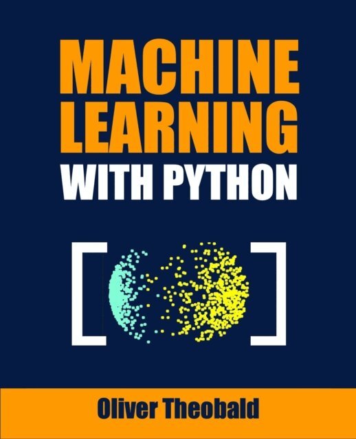 Oliver Theobald - Machine Learning with Python, E-bok