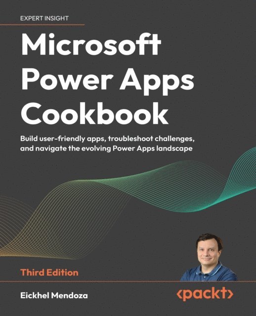 Eickhel Mendoza - Microsoft Power Apps Cookbook, E-bok