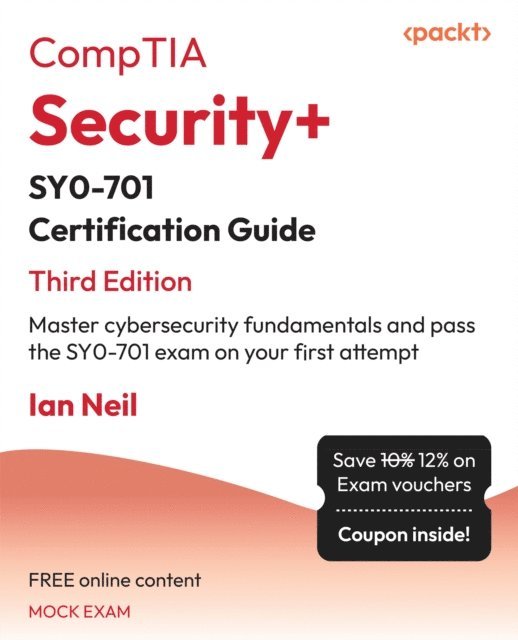 Ian Neil - CompTIA(R) Security+(R) SY0-701 Certification Guide, E-bok