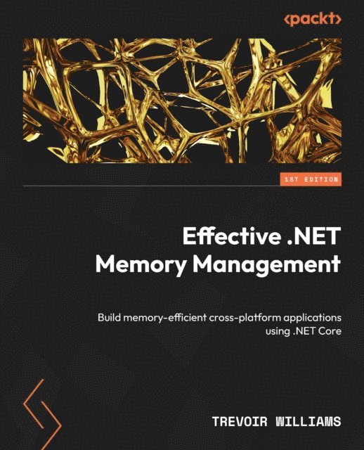 Trevoir Williams - Effective .NET Memory Management, E-bok