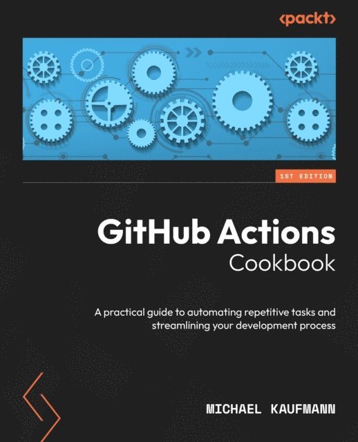 Michael Kaufmann - GitHub Actions Cookbook, E-bok