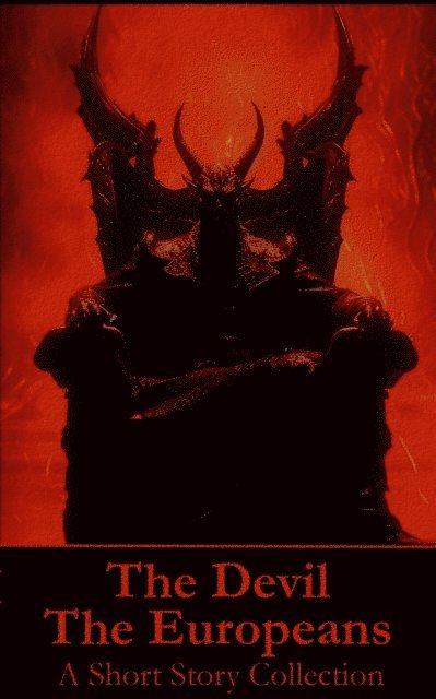 Niccolo  Machiavelli, Anatole France, E T A Hoffman - Devil - The Europeans - A Short Story Collection, E-bok