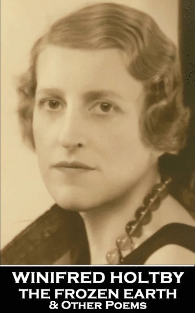 Winifred Holtby - Frozen Earth & Other Poems, E-bok