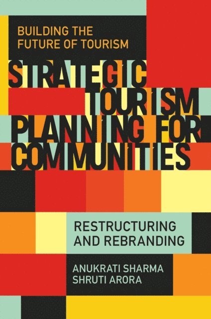 Shruti Arora, Anukrati Sharma - Strategic Tourism Planning for Communities, E-bok