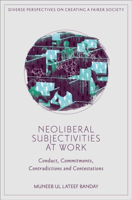 Muneeb Ul Lateef Banday - Neoliberal Subjectivities at Work, E-bok