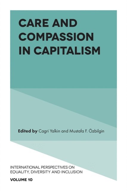 Mustafa F. Ozbilgin, Cagri Yalkin - Care and Compassion in Capitalism, E-bok