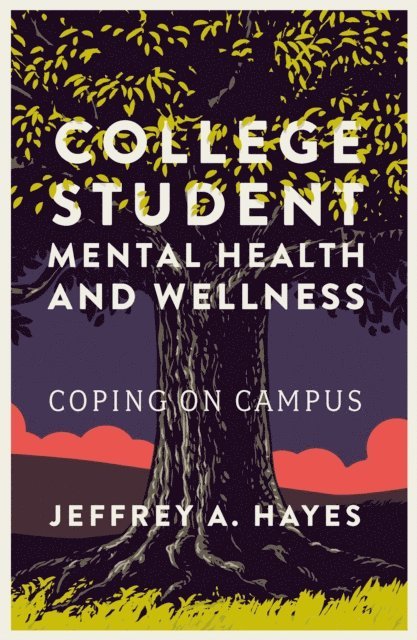 Jeffrey A. Hayes - College Student Mental Health and Wellness, E-bok