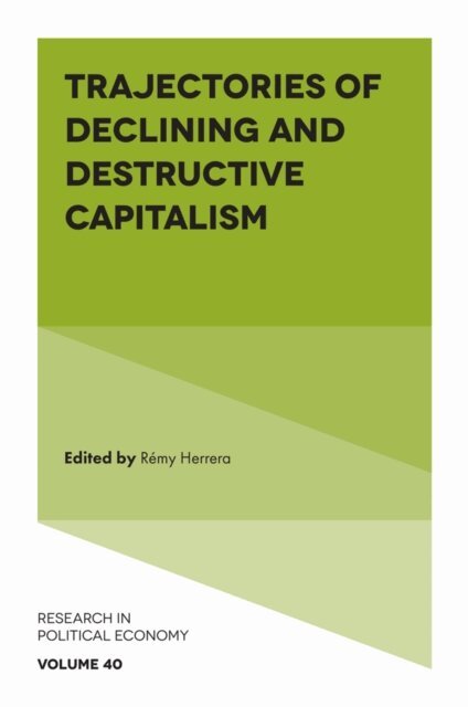 Remy Herrera - Trajectories of Declining and Destructive Capitalism, E-bok