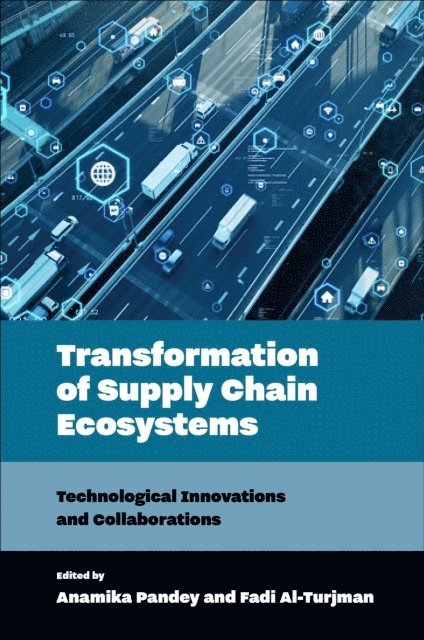 Fadi Al-Turjman, Anamika Pandey - Transformation of Supply Chain Ecosystems, E-bok