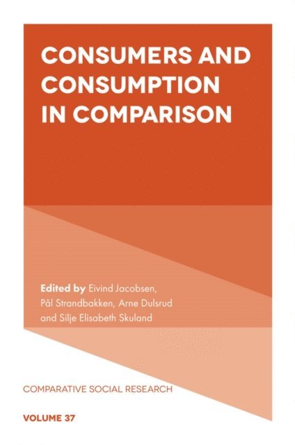 Silje Elisabeth Skuland, Arne Dulsrud, Pal Strandbakken, Eivind Jacobsen - Consumers and Consumption in Comparison, E-bok
