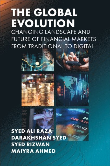 Maiyra Ahmed, Syed Rizwan, Darakhshan Syed, Syed Ali Raza - Global Evolution, Changing Landscape and Future of Financial Markets, E-bok