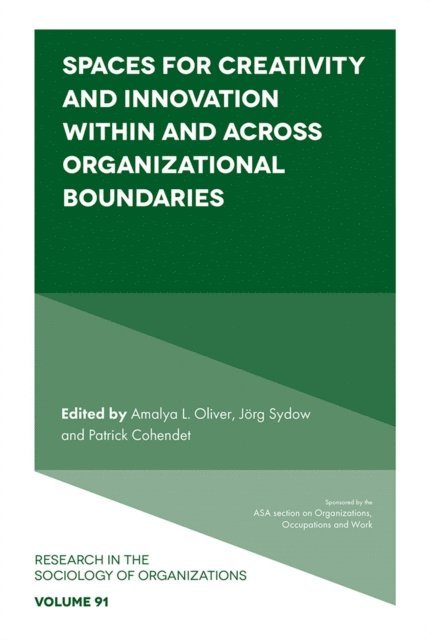 Patrick Cohendet, Jorg Sydow, Amalya L. Oliver - Spaces for Creativity and Innovation Within and Across Organizational Boundaries, E-bok