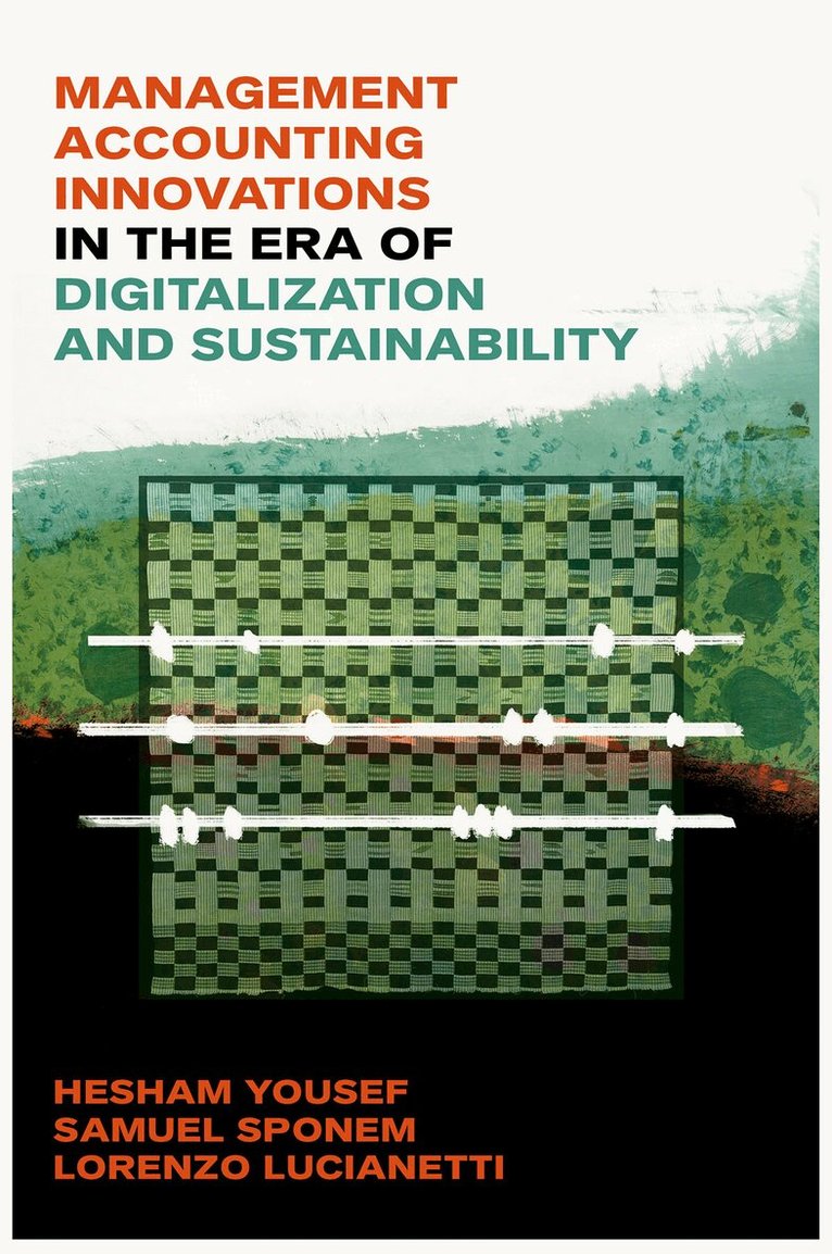 Hesham Yousef, Samuel Sponem, Lorenzo Lucianetti - Management Accounting Innovations in the Era of Digitalization and Sustainability, Inbunden