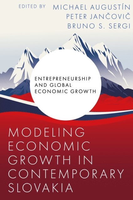 Bruno S. Sergi, Peter Jancovic, Michael Augustin - Modeling Economic Growth in Contemporary Slovakia, E-bok