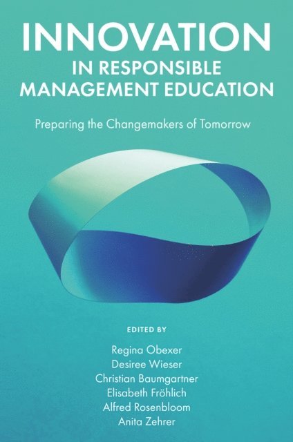 Anita Zehrer, Alfred Rosenbloom, Elisabeth Frohlich, Christian Baumgartner, Desiree Wieser, Regina Obexer - Innovation in Responsible Management Education, E-bok