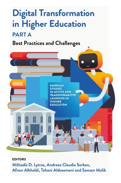 Tahani Aldosemani, Sawsan Malik, Afnan Alkhaldi, Andreea Claudia Serban, Miltiades D. Lytras - Digital Transformation in Higher Education, Part A, E-bok