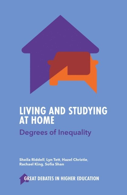 Sofia Shan, Rachael King, Hazel Christie, Lyn Tett, Sheila Riddell - Living and Studying at Home, E-bok