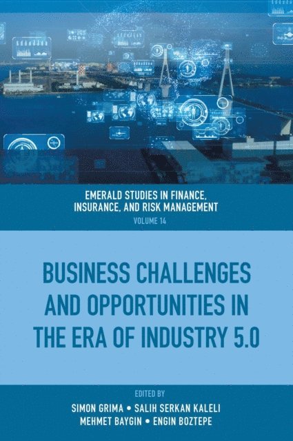 Engin Boztepe, Mehmet Baygin, Salih Serkan Kaleli, Simon Grima - Business Challenges and Opportunities in the Era of Industry 5.0, E-bok