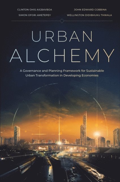 Wellington Didibhuku Thwala, Simon Ofori Ametepey, John Edward Cobbina, Clinton Ohis Aigbavboa - Urban Alchemy, E-bok