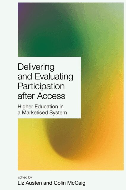 Colin McCaig, Liz Austen - Delivering and Evaluating Participation after Access, E-bok