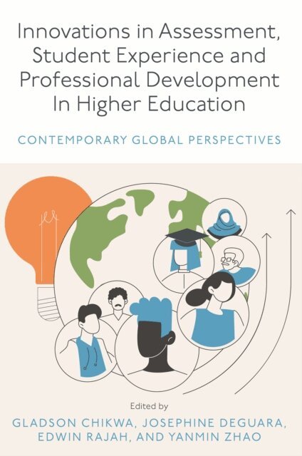 Yanmin Zhao, Edwin Rajah, Josephine Deguara, Gladson Chikwa - Innovations in Assessment, Student Experience and Professional Development in Higher Education, E-bok